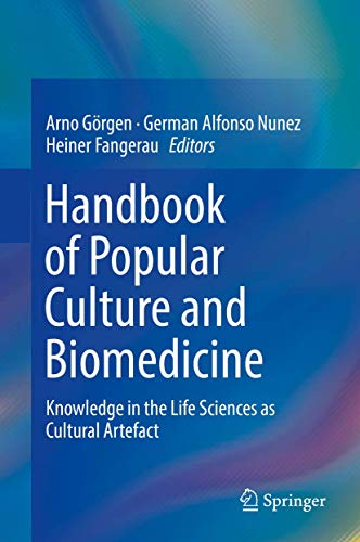 Stock image for Handbook of Popular Culture and Biomedicine: Knowledge in the Life Sciences as Cultural Artefact for sale by Midtown Scholar Bookstore