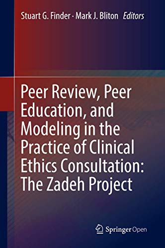 Stock image for Peer Review, Peer Education, and Modeling in the Practice of Clinical Ethics Consultation: The Zadeh Project for sale by ThriftBooks-Atlanta