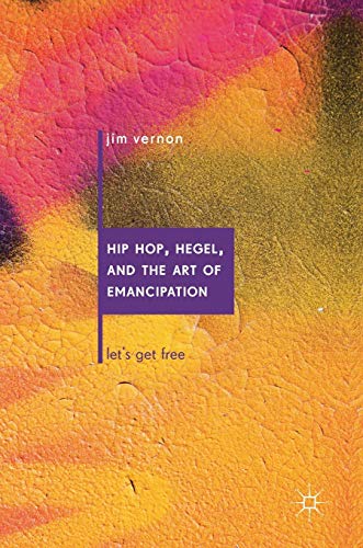 Stock image for Hip Hop, Hegel, and the Art of Emancipation: Lets Get Free for sale by Big River Books