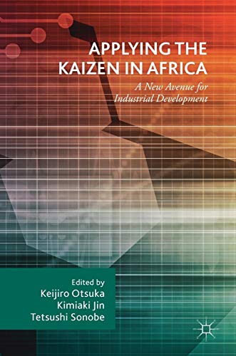 Beispielbild fr Applying the Kaizen in Africa: A New Avenue for Industrial Development zum Verkauf von Red's Corner LLC