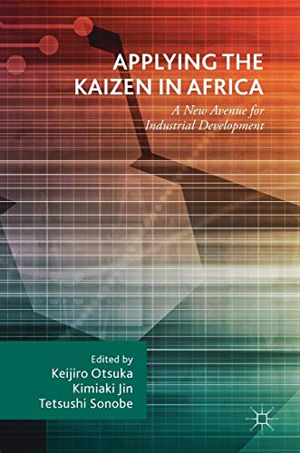 Stock image for Applying the Kaizen in Africa: A New Avenue for Industrial Development for sale by Red's Corner LLC