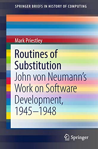 Immagine dell'editore per Routines of Substitution: John von Neumann's Work on Software Development, 1945-1948 (SpringerBriefs in History of Computing) venduto da Ria Christie Collections