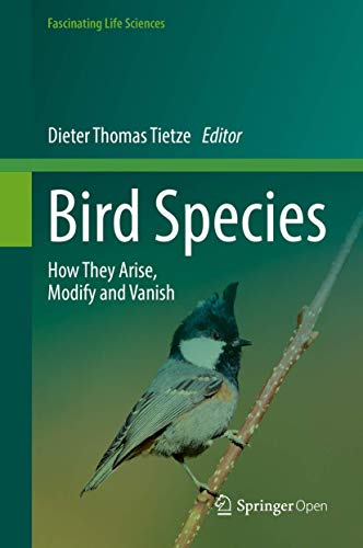 Stock image for Bird Species: How They Arise, Modify and Vanish (Fascinating Life Sciences) [Hardcover] Tietze, Dieter Thomas for sale by SpringBooks