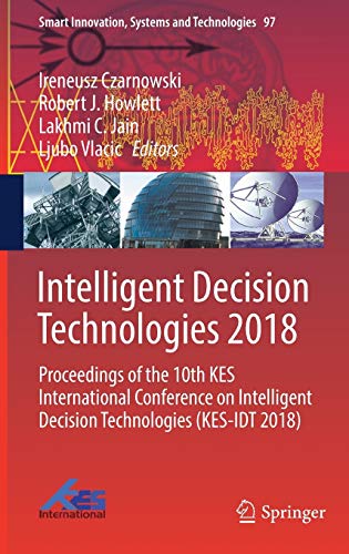 Stock image for Intelligent Decision Technologies 2018. Proceedings of the 10th KES International Conference on Intelligent Decision Technologies (KES-IDT 2018). for sale by Gast & Hoyer GmbH
