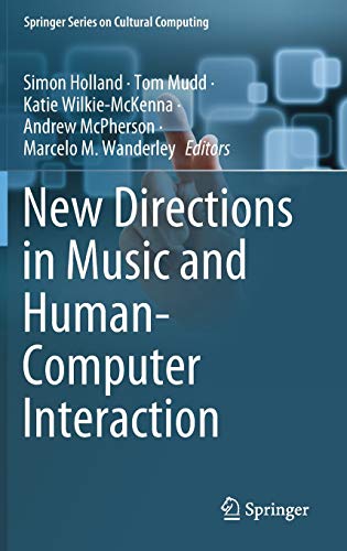 Beispielbild fr New Directions in Music and Human-Computer Interaction (Springer Series on Cultural Computing) zum Verkauf von Greenpine Books
