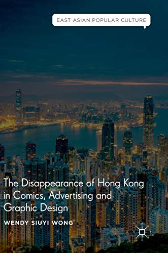 Stock image for The Disappearance Of Hong Kong In Comics, Advertising And Graphic Design for sale by Books Puddle
