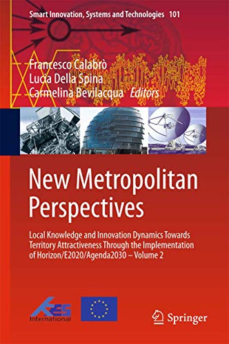 Beispielbild fr New Metropolitan Perspectives. Local Knowledge and Innovation Dynamics Towards Territory Attractiveness Through the Implementation of Horizon/E2020/Agenda2030 - Volume 2. zum Verkauf von Antiquariat im Hufelandhaus GmbH  vormals Lange & Springer