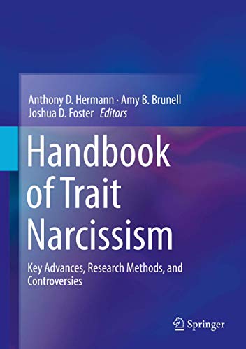Handbook of Trait Narcissism : Key Advances, Research Methods, and Controversies - Anthony D. Hermann