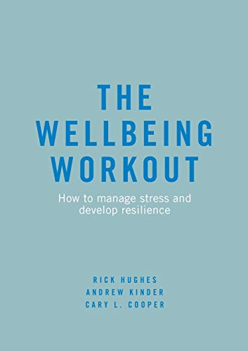 Imagen de archivo de The Wellbeing Workout: How to manage stress and develop resilience a la venta por Brit Books