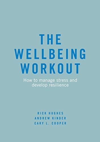 Stock image for The Wellbeing Workout: How to manage stress and develop resilience for sale by Brit Books