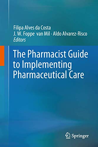 Beispielbild fr The Pharmacist Guide to Implementing Pharmaceutical Care: The Clinical Pharmacist's Guide [Hardcover] Alves da Costa, Filipa; van Mil, J. W. Foppe and Alvarez-Risco, Aldo zum Verkauf von SpringBooks