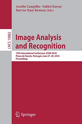 9783319929996: Image Analysis and Recognition: 15th International Conference, Iciar 2018, Pvoa De Varzim, Portugal, June 27 29, 2018, Proceedings: 10882