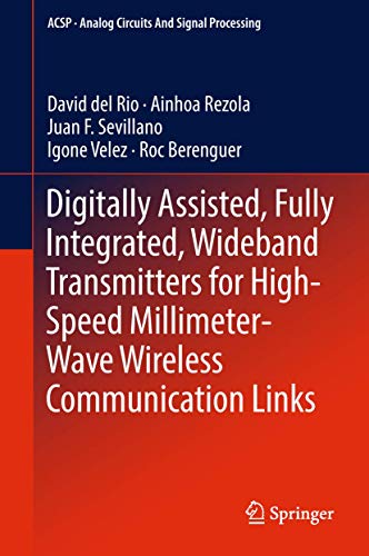 Immagine dell'editore per Digitally Assisted, Fully Integrated, Wideband Transmitters for High-Speed Millimeter-Wave Wireless Communication Links (Analog Circuits and Signal Processing) venduto da Ria Christie Collections