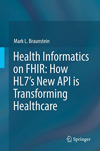 Stock image for Health Informatics on FHIR: How HL7's New API is Transforming Healthcare for sale by LowKeyBooks