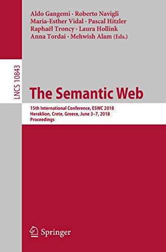 Stock image for The Semantic Web : 15th International Conference, ESWC 2018, Heraklion, Crete, Greece, June 37, 2018, Proceedings for sale by Buchpark