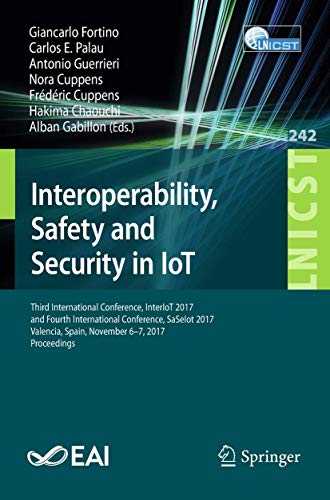9783319937960: Interoperability, Safety and Security in IoT: Third International Conference, InterIoT 2017, and Fourth International Conference, SaSeIot 2017, ... and Telecommunications Engineering)