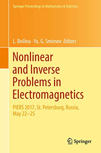 Imagen de archivo de Nonlinear and Inverse Problems in Electromagnetics: PIERS 2017, St. Petersburg, Russia, May 22-25 a la venta por Revaluation Books