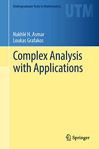 Stock image for Complex Analysis with Applications (Undergraduate Texts in Mathematics) [Hardcover] Asmar, Nakhl H. and Grafakos, Loukas for sale by SpringBooks