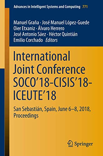 Stock image for International Joint Conference SOCO18-CISIS18-ICEUTE18: San Sebastin, Spain, June 6-8, 2018 Proceedings (Advances in Intelligent Systems and Computing, 771) for sale by Red's Corner LLC