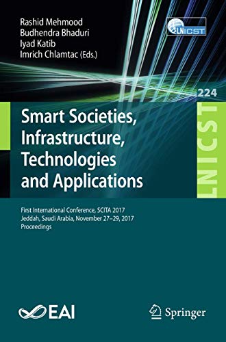 Stock image for Smart Societies, Infrastructure, Technologies and Applications. First International Conference, SCITA 2017, Jeddah, Saudi Arabia, November 27-29, 2017, Proceedings. for sale by Gast & Hoyer GmbH