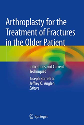 Beispielbild fr Arthroplasty for the Treatment of Fractures in the Older Patient. Indications and Current Techniques. zum Verkauf von Universittsbuchhandlung Herta Hold GmbH