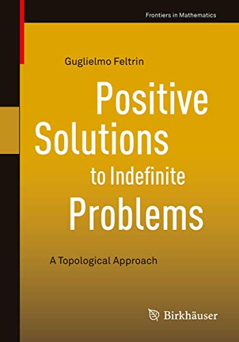 Immagine dell'editore per Positive Solutions to Indefinite Problems. A Topological Approach. venduto da Universittsbuchhandlung Herta Hold GmbH