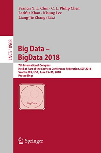 Beispielbild fr Big Data - BigData 2018: 7th International Congress, Held as Part of the Services Conference Federation, SCF 2018, Seattle, WA, USA, June 25-30, 2018, ... Applications, incl. Internet/Web, and HCI) zum Verkauf von Ria Christie Collections