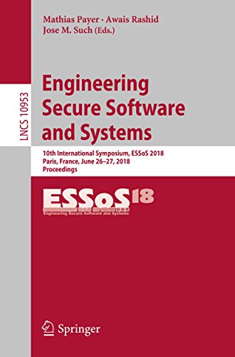 Image d'archives pour Engineering Secure Software and Systems: 10th International Symposium, ESSoS 2018, Paris, France, June 26-27, 2018, Proceedings (Theoretical Computer Science and General Issues) mis en vente par Ria Christie Collections