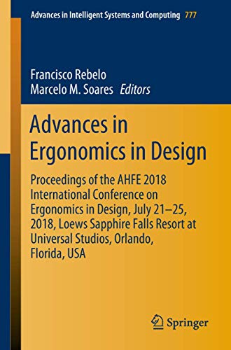 Stock image for Advances in Ergonomics in Design : Proceedings of the AHFE 2018 International Conference on Ergonomics in Design, July 21-25, 2018, Loews Sapphire Falls Resort at Universal Studios, Orlando, Florida, USA for sale by Buchpark