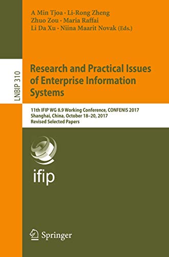 9783319948447: Research and Practical Issues of Enterprise Information Systems: 11th IFIP WG 8.9 Working Conference, CONFENIS 2017, Shanghai, China, October 18-20, 2017, Revised Selected Papers