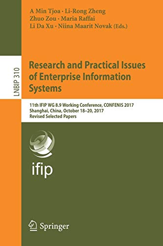 9783319948447: Research and Practical Issues of Enterprise Information Systems: 11th IFIP WG 8.9 Working Conference, CONFENIS 2017, Shanghai, China, October 18-20, ... in Business Information Processing, 310)
