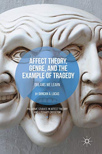 9783319948621: Affect Theory, Genre, and the Example of Tragedy: Dreams We Learn (Palgrave Studies in Affect Theory and Literary Criticism)