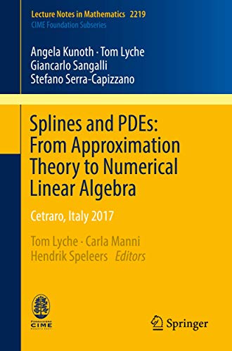 9783319949109: Splines and PDEs: From Approximation Theory to Numerical Linear Algebra: Cetraro, Italy 2017: 2219 (Lecture Notes in Mathematics)