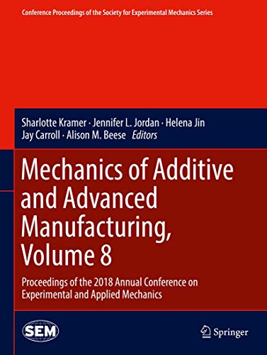 Beispielbild fr Mechanics of Additive and Advanced Manufacturing, Volume 8 Proceedings of the 2018 Annual Conference on Experimental and Applied Mechanics zum Verkauf von Buchpark