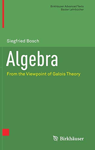 9783319951768: Algebra: From the Viewpoint of Galois Theory (Birkhuser Advanced Texts Basler Lehrbcher)
