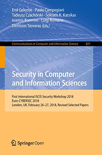 Stock image for Security in Computer and Information Sciences: First International ISCIS Security Workshop 2018, Euro-CYBERSEC 2018, London, UK, February 26-27, 2018, Revised Selected Papers (Communications in Computer and Information Science) for sale by Revaluation Books