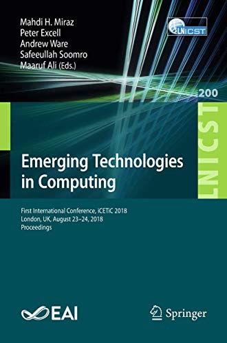 Stock image for Emerging Technologies in Computing: First International Conference, iCETiC 2018, London, UK, August 23?24, 2018, Proceedings (Lecture Notes of the . and Telecommunications Engineering, 200) for sale by Lucky's Textbooks