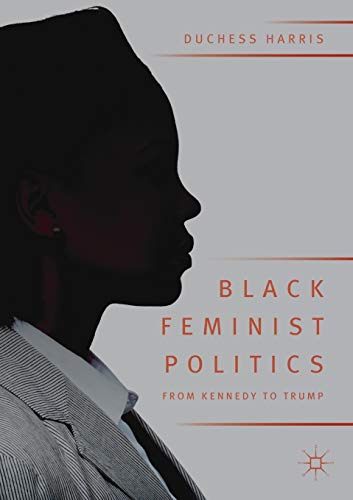 9783319954554: Black Feminist Politics from Kennedy to Trump