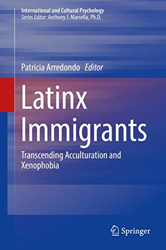 Beispielbild fr Latinx Immigrants: Transcending Acculturation and Xenophobia (International and Cultural Psychology) zum Verkauf von SpringBooks