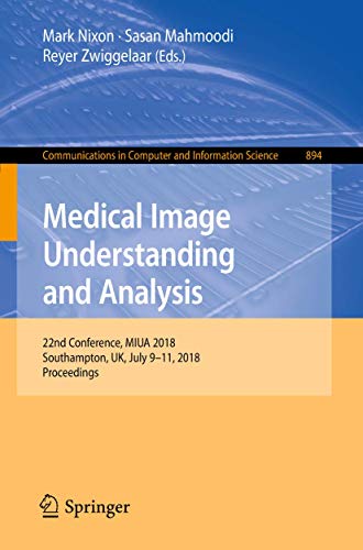 Imagen de archivo de Medical Image Understanding and Analysis: 22nd Conference, Miua 2018, Southampton, Uk, July 9-11, 2018, Revised Selected Papers a la venta por Revaluation Books
