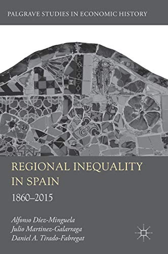 Stock image for Regional Inequality in Spain: 1860-2015 (Palgrave Studies in Economic History) for sale by GF Books, Inc.