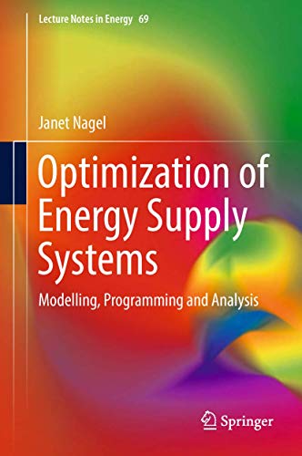 Stock image for Optimization of Energy Supply Systems: Modelling, Programming and Analysis (Lecture Notes in Energy, 69) for sale by SpringBooks