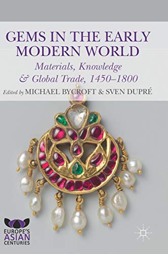 Imagen de archivo de Gems in the Early Modern World : Materials, Knowledge and Global Trade, 1450-1800 a la venta por Ria Christie Collections