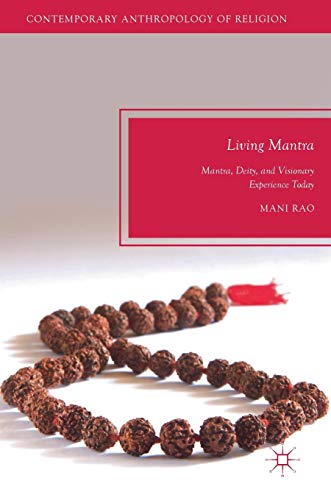 9783319963907: Living Mantra: Mantra, Deity, and Visionary Experience Today (Contemporary Anthropology of Religion)