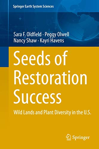 Stock image for Seeds of Restoration Success: Wild Lands and Plant Diversity in the U.S. (Springer Earth System Sciences) for sale by Books Unplugged