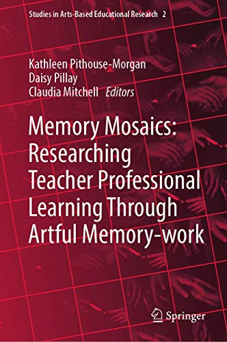 Beispielbild fr Memory Mosaics: Researching Teacher Professional Learning Through Artful Memory-work. zum Verkauf von Gast & Hoyer GmbH
