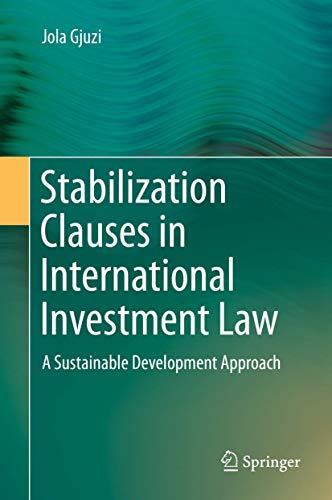 Beispielbild fr Stabilization Clauses in International Investment Law. A Sustainable Development Approach. zum Verkauf von Antiquariat im Hufelandhaus GmbH  vormals Lange & Springer