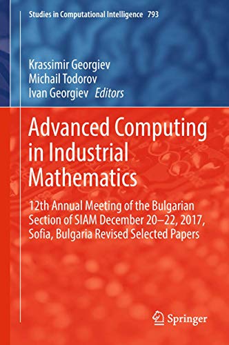 9783319972763: Advanced Computing in Industrial Mathematics: 12th Annual Meeting of the Bulgarian Section of SIAM December 20-22, 2017, Sofia, Bulgaria Revised ... 793 (Studies in Computational Intelligence)