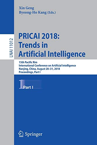 Stock image for PRICAI 2018: Trends in Artificial Intelligence: 15th Pacific Rim International Conference on Artificial Intelligence, Nanjing, China, August 28 "31, . (Lecture Notes in Computer Science, 11012) for sale by WorldofBooks