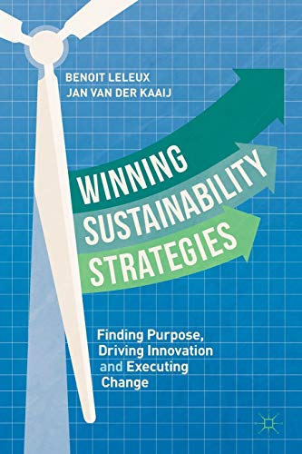 Beispielbild fr Winning Sustainability Strategies: Finding Purpose, Driving Innovation and Executing Change zum Verkauf von medimops